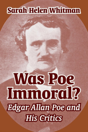 Was Poe Immoral Edgar Allan Poe and His Critics