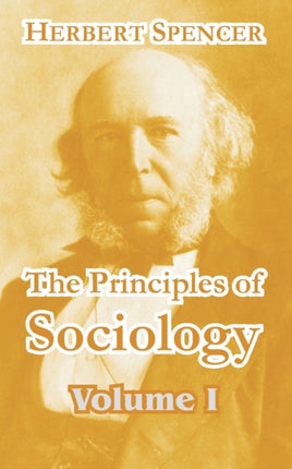 The Principles of Sociology Volume I Vol 1