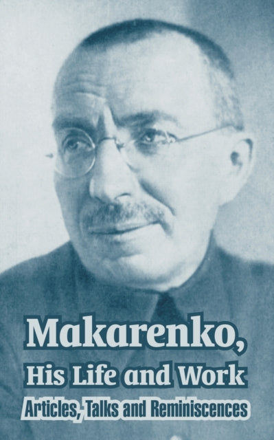 Makarenko, His Life and Work: Articles, Talks and Reminiscences