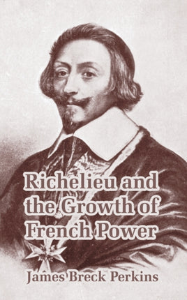 Richelieu and the Growth of French Power 2