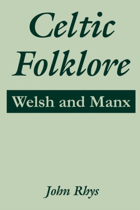 Celtic Folklore Welsh and Manx