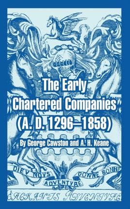 The Early Chartered Companies A D 12961858
