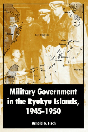 Military Government in the Ryukyu Islands 19451950