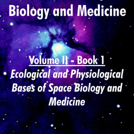 Foundations of Space Biology and Medicine Volume II  Book 1 Ecological and Physiological Bases of Space Biology and Medicine 2