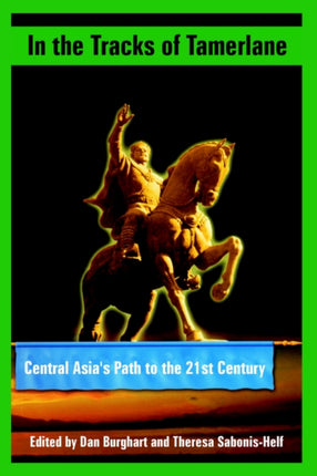 In the Tracks of Tamerlane Central Asias Path to the 21st Century