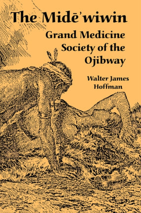 The Midewiwin Grand Medicine Society of the Ojibway