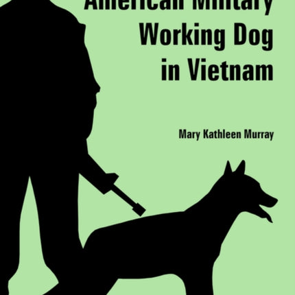Contributions of the American Military Working Dog in Vietnam The