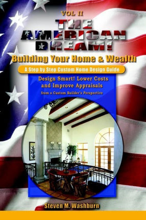The American Dream Build and Grow Rich a Step by