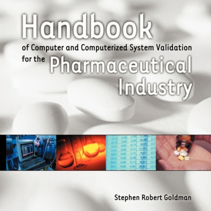 Handbook of Computer and Computerized System Validation for the Pharmaceutical Industry
