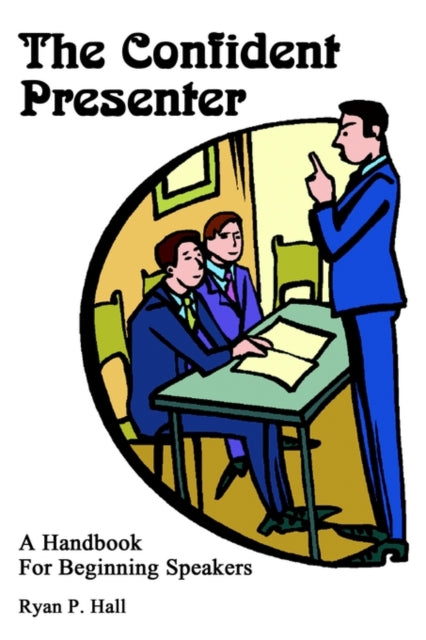 The Confident Presenter A Handbook for Beginning Speakers