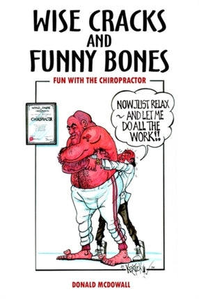 Wise Cracks and Funny Bones Fun With the Chiropractor