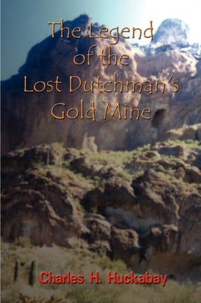 The Legend of the Lost Dutchmans Gold Mine