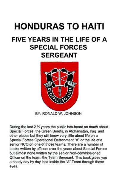 HONDURAS TO HAITI FIVE YEARS IN THE LIFE OF A SPECIAL FORCES SERGEANT