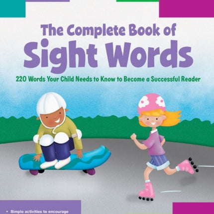 The Complete Book of Sight Words: 220 Words Your Child Needs to Know to Become a Successful Reader