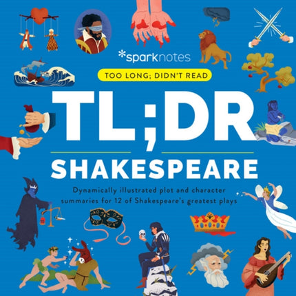 TL;DR Shakespeare: Dynamically Illustrated Plot and Character Summaries for 12 of Shakespeare's Greatest Plays