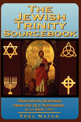 The Jewish Trinity Sourcebook Trinitarian Readings from the Old Testament