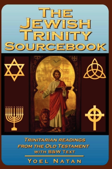 The Jewish Trinity Sourcebook Trinitarian Readings from the Old Testament