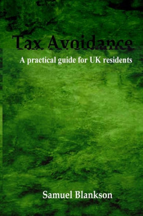 Tax Avoidance A practical guide for UK residents