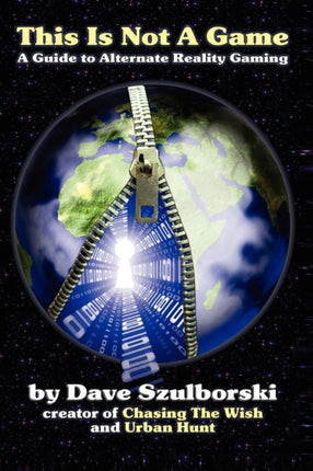 This Is Not A Game A Guide to Alternate Reality Gaming A Guide to Alternate Reality Gaming 2nd Digital Edition