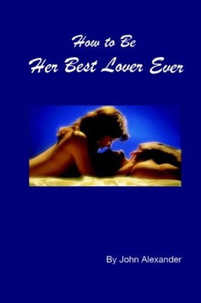 How to Be Her Best Lover Ever