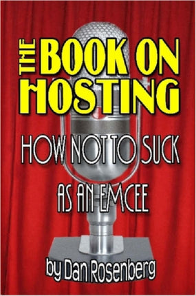 The Book on Hosting How Not to Suck as an Emcee