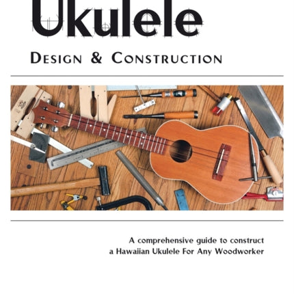 Ukulele Design and Construction