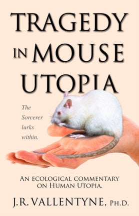 Tragedy in Mouse Utopia An Ecological Commentary on Human Utopia