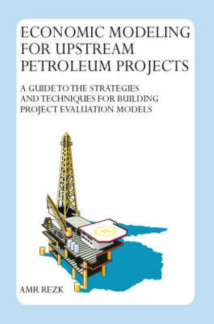 Economic Modeling for Upstream Petroleum Projects