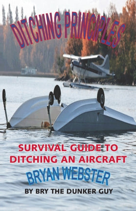 Ditching Principles Survival Guide to Ditching an Aircraft