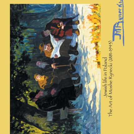 Jewish Life in Poland The Art of Moshe Rynecki 18811943