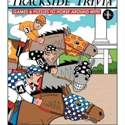 Trackside Trivia Games  Puzzles to Horse Around With  Vol 1 Games  Puzzles to Horse Around with  Vol 1 v 1 Trackside Trivia Games and Puzzles to Horse Around with