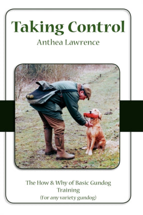 Taking Control The How  Why of Basic Gundog Training