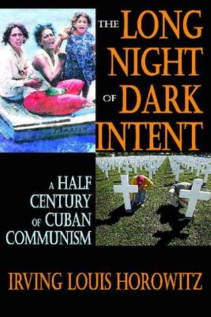 The Long Night of Dark Intent: A Half Century of Cuban Communism