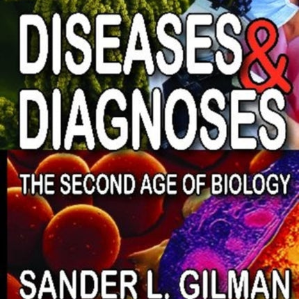 Diseases and Diagnoses: The Second Age of Biology