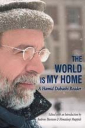 The World is My Home: A Hamid Dabashi Reader