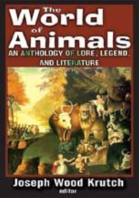 The World of Animals: An Anthology of Lore, Legend, and Literature