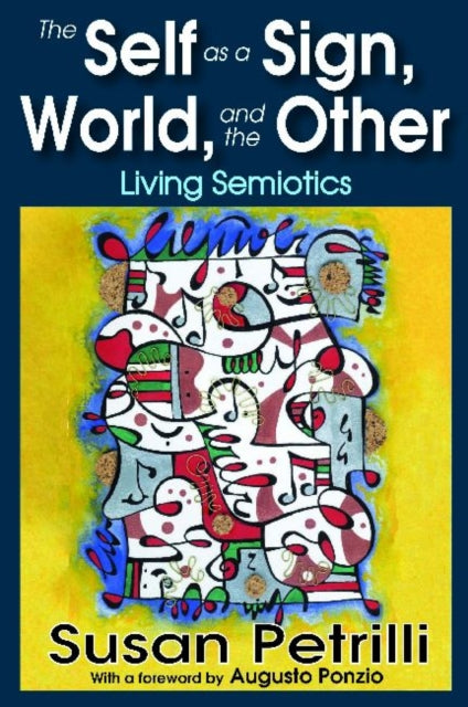 The Self as a Sign, the World, and the Other: Living Semiotics