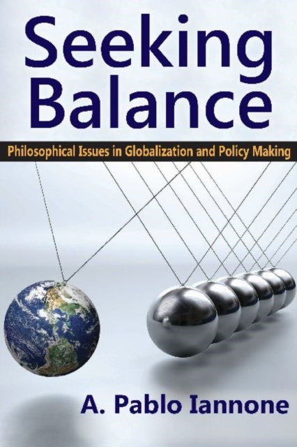 Seeking Balance: Philosophical Issues in Globalization and Policy Making