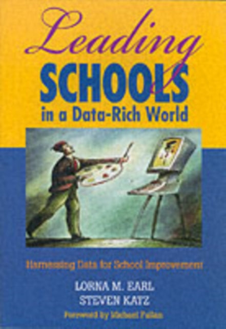 Leading Schools in a Data-Rich World: Harnessing Data for School Improvement