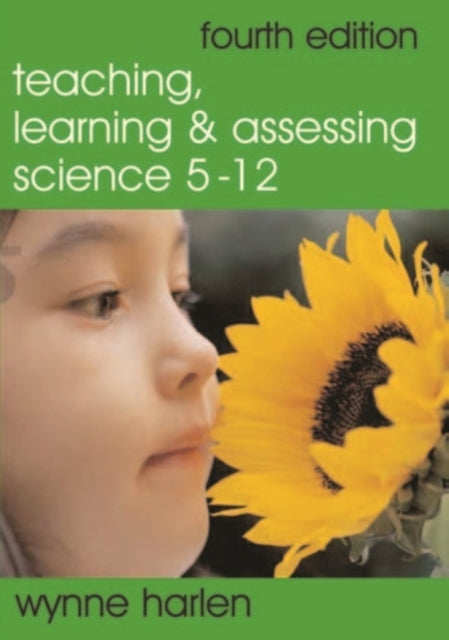 Teaching, Learning and Assessing Science 5 - 12