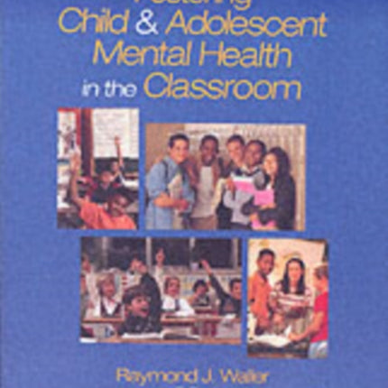 Fostering Child and Adolescent Mental Health in the Classroom