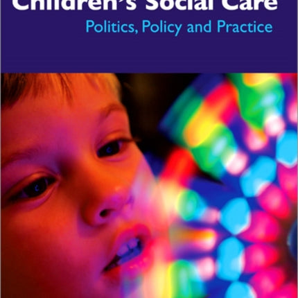 Understanding Children′s Social Care: Politics, Policy and Practice