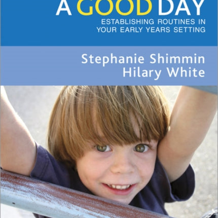 Every Day a Good Day: Establishing Routines in Your Early Years Setting