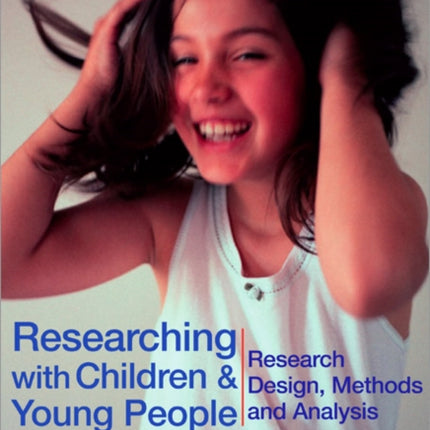 Researching with Children and Young People: Research Design, Methods and Analysis