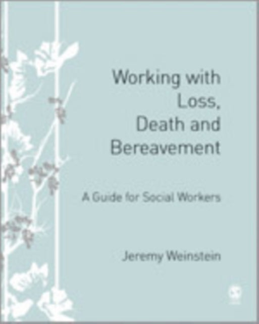 Working with Loss, Death and Bereavement: A Guide for Social Workers