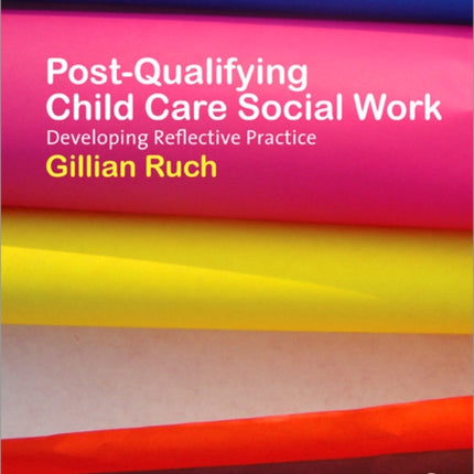 Post-Qualifying Child Care Social Work: Developing Reflective Practice