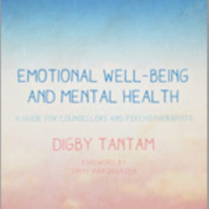 Emotional Well-being and Mental Health: A Guide for Counsellors & Psychotherapists