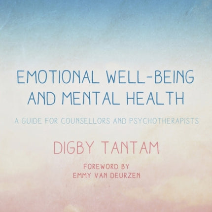 Emotional Well-being and Mental Health: A Guide for Counsellors & Psychotherapists