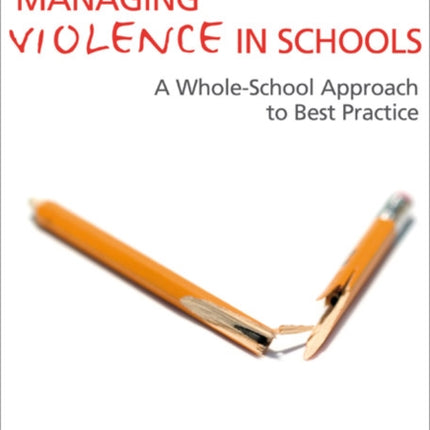 Managing Violence in Schools: A Whole-School Approach to Best Practice