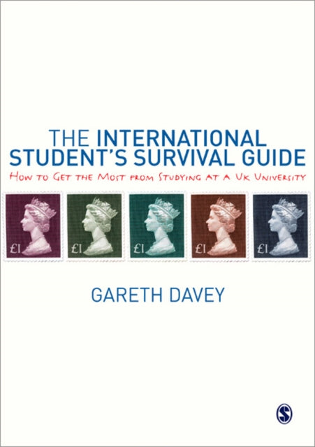 The International Student′s Survival Guide: How to Get the Most from Studying at a UK University